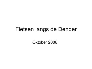 Fietsen langs de Dender Oktober 2006  