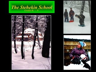 The Stehekin SchoolThe Stehekin SchoolThe Stehekin SchoolThe Stehekin SchoolGrades K — 8Grades K — 8
 