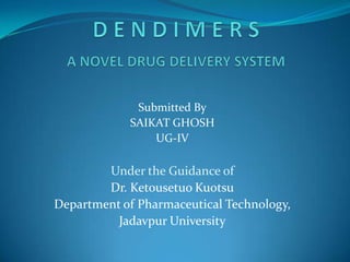 Submitted By
            SAIKAT GHOSH
                UG-IV

        Under the Guidance of
        Dr. Ketousetuo Kuotsu
Department of Pharmaceutical Technology,
          Jadavpur University
 