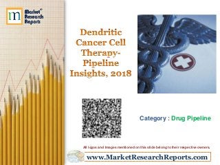 www.MarketResearchReports.com
Category : Drug Pipeline
All logos and Images mentioned on this slide belong to their respective owners.
 