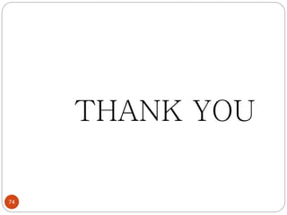 THANK YOU
74
 