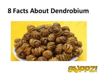 8 Facts About Dendrobium
 