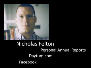 Nicholas Felton
           Personal Annual Reports
      Daytum.com
 Facebook
 