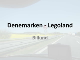 Denemarken - Legoland
Billund
 