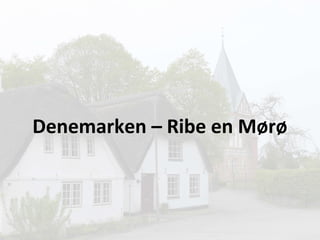 Denemarken – Ribe en Mørø
 