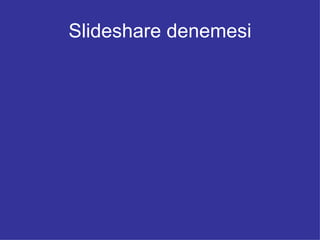 Slideshare denemesi 