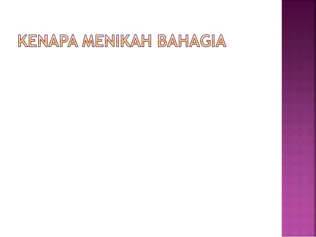 MENIKAH MENURUT ISLAM Dengan menikah kita bahagia
