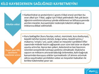 KİLO KAYBEDERKEN SAĞLIĞINIZI KAYBETMEYİN! 
 