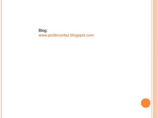 Blog:  www.profercortez.blogspot.com 