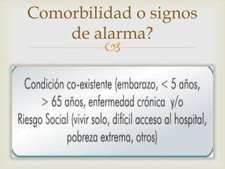
Comorbilidad o signos
de alarma?
 