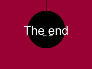 The endThank You
 