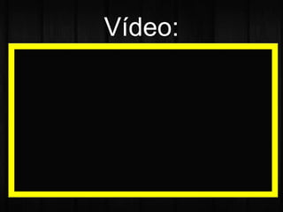 Vídeo: 
 