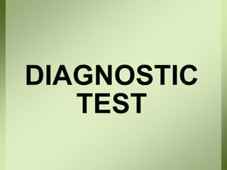 DIAGNOSTIC
TEST
 