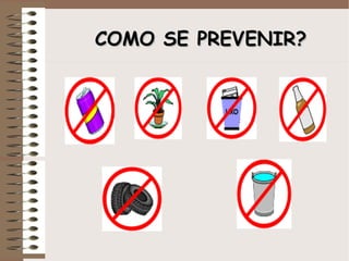 COMO SECOMO SE PREVENIR?PREVENIR?