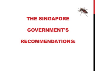 THE SINGAPORE

 GOVERNMENT’S

RECOMMENDATIONS:
 
