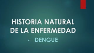 Patología
 El vector principal del dengue es el mosquito
Aedes aegypti.
 El virus se transmite a los seres humanos por
l...