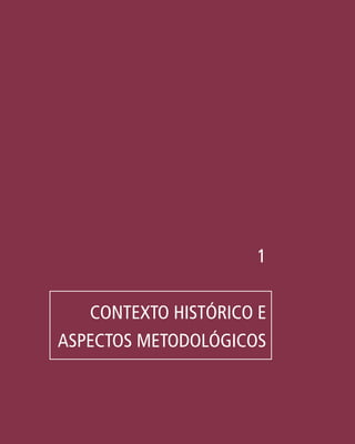 SecretariadeVigilânciaemSaúde/MS
11
1
CONTEXTO HISTÓRICO E
ASPECTOS METODOLÓGICOS
 