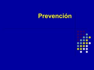 Prevención
 