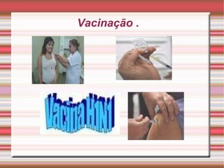Vacinação .  