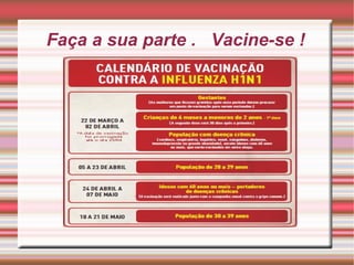 Faça a sua parte .  Vacine-se ! 