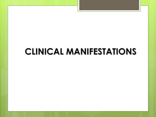 CLINICAL MANIFESTATIONS 