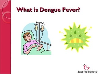 What is Dengue Fever?
 