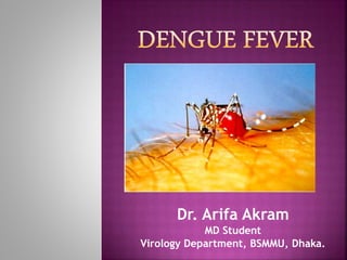 Dr. Arifa Akram
MD Student
Virology Department, BSMMU, Dhaka.
 