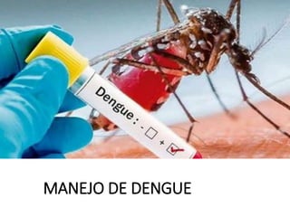 MANEJO DE DENGUE
 