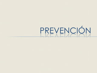 PREVENCIÓN
 