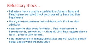 Refractory shock …
• Refractory shock is usually a combination of plasma leaks and
bleeding in uncorrected shock accompani...