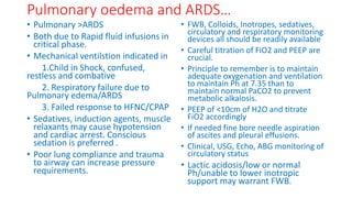 Pulmonary oedema and ARDS…
• Pulmonary >ARDS
• Both due to Rapid fluid infusions in
critical phase.
• Mechanical ventilsti...