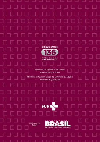 DENGUE
diagnóstico e
manejo clínico
adulto e criança
MINISTÉRIO DA SAÚDE
Brasília – DF
2013
Secretaria de Vigilância em Saúde:
www.saude.gov.br/svs
Biblioteca Virtual em Saúde do Ministério da Saúde:
www.saude.gov.br/bvs
4a
edição
 
