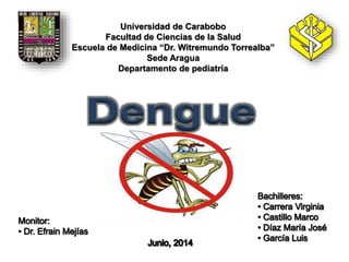Universidad de Carabobo
Facultad de Ciencias de la Salud
Escuela de Medicina “Dr. Witremundo Torrealba”
Sede Aragua
Departamento de pediatría
 