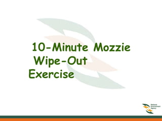 10-Minute Mozzie
Wipe-Out
Exercise
 
