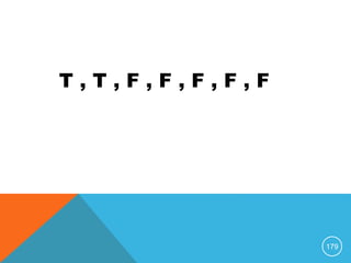 179
T , T , F , F , F , F , F
 