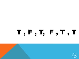 24
T , F , T, F , T , T
 