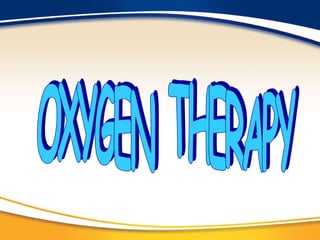 OXYGEN  THERAPY 