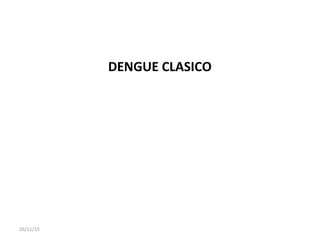 DENGUE CLASICO
26/11/15
 