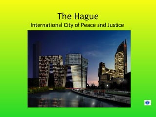 The Hague
International City of Peace and Justice
 