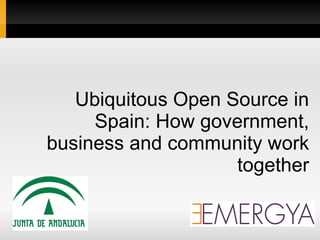 Ubiquitous Open Source in Spain: How government, business and community work together 