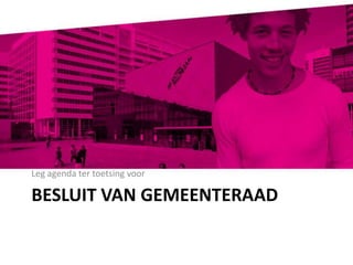 Leg agenda ter toetsing voorBesluit van gemeenteraad