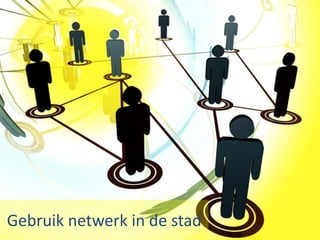 Gebruik netwerk in de stad