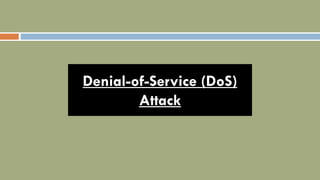Denial-of-Service (DoS)
Attack
 