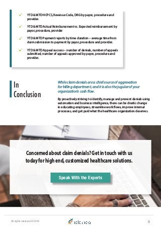 All rights reserved © 2019 9
In
Conclusion
While claim denials are a chief source of aggravation
for billing department, a...
