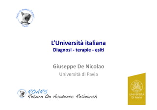 L’Università italiana
Diagnosi - terapie - esiti

Giuseppe De Nicolao
Università di Pavia

 