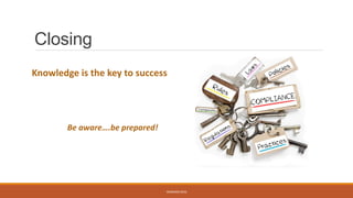 Closing
Knowledge is the key to success
Be aware….be prepared!
WEBINAR 2016
 