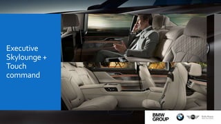 Executive
Skylounge +
Touch
command
 