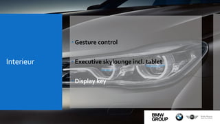 Interieur
 Gesture control
 Executive skylounge incl. tablet
 Display key
 