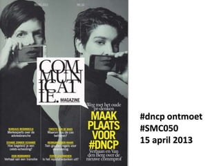 #dncp ontmoet
#SMC050
15 april 2013
 