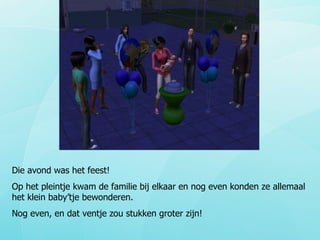 Die avond was het feest!  Op het pleintje kwam de familie bij elkaar en nog even konden ze allemaal het klein baby’tje bewonderen. Nog even, en dat ventje zou stukken groter zijn! 